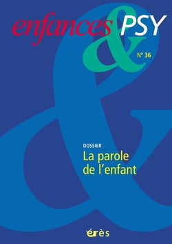 Enfances et psy n.36 : la parole de l'enfant