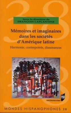 MONDES HISPANOPHONES : mémoires et imaginaires dans les sociétés d'Amérique latine - harmonie, contrepoints, dissonances