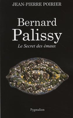 Bernard Palissy - le secret des émaux