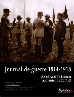 Journal de guerre 1914-1918Abbé Achille Liénart aumônier du 201e RI : accompagné d''un CD avec le journal quotidien et l''ensemble du cahier en fac-similé