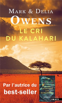 Le cri du Kalahari : sur les dernières terres inviolées d'Afrique