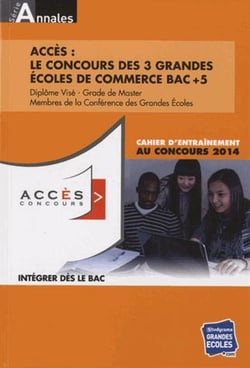 Les annales accès 2013-2014 - le concours des trois grandes écoles de commerce - BAC+5