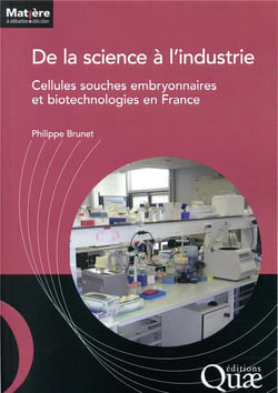 De la science à l'industrie - cellules souches embryonnaires et biotechnologies en France