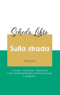 Scheda libro sulla strada di Jack Kerouac (analisi letteraria di riferimento e riassunto completo)