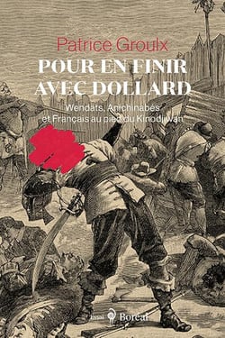 Pour en finir avec Dollard - Wendats, Anichinabés et Français au pied du Kinodjiwan