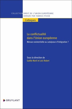 La conflictualité dans l'Union européenne : Menace existentielle ou catalyseur d'intégration