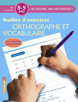 Feuilles d'exercices - orthographe et vocabulaire