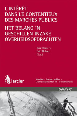 L'intérêt dans le contentieux des marchés publics / Het belang in geschillen inzake overheidsopdrachten