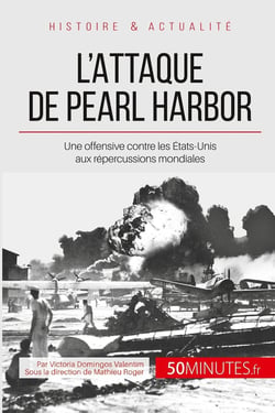 L'attaque de Pearl Harbor : une offensive contre les États-Unis aux répercussions mondiales