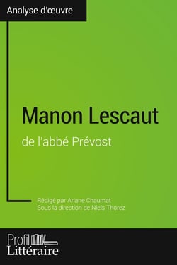 Manon Lescaut de l'abbe prevost (analyse approfondie) - approfondissez votre lecture des romans clas