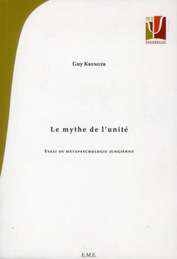 Le mythe de l'unité - essai de métapsychologie jungienne