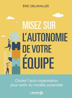 Misez sur l'autonomie de vos équipes ! Choisir l'auto-organisation pour sortir du modèle pyramidal