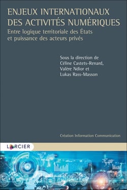 Enjeux internationaux des activités numériques - entre logique territoriale des Etats et puissance des acteurs privés