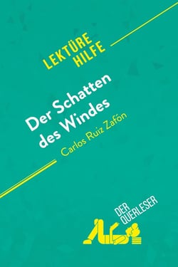 Der Schatten des Windes von Carlos Ruiz Zafón (Lektürehilfe) : Detaillierte Zusammenfassung, Personenanalyse und Interpretation