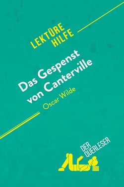 Das Gespenst von Canterville von Oscar Wilde (Lektürehilfe) : Detaillierte Zusammenfassung, Personenanalyse und Interpretation