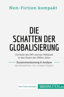 Die Schatten der Globalisierung. Zusammenfassung & Analyse des Bestsellers von Joseph Stiglitz : Die Rolle des IWF und der Weltbank in den Krisen der 1990er Jahre