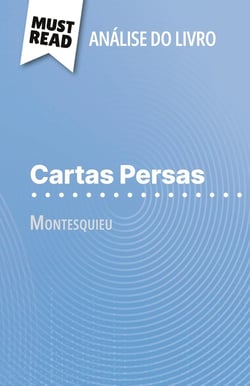 Cartas Persas de Montesquieu (Analise do livro) : Analise completa e resumo pormenorizado do trabalho