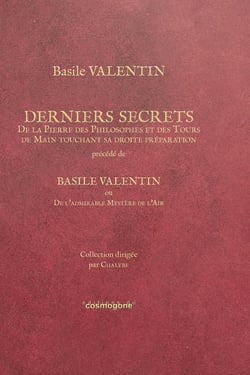 BASILE VALENTIN-DERNIERS SECRETS, commenté par CHALYBE
