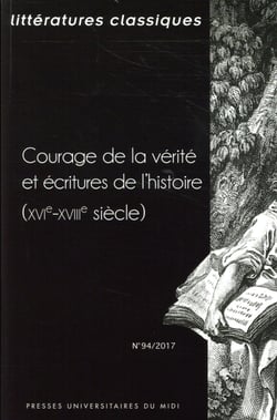 Littérattures classiques n.94 : courage de la vérité et écritures de l'histoire (XVIe-XVIIIe siècles)