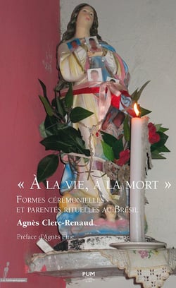 "à la vie, à la mort" : formes cérémonielles et parentés rituelles au Brésil