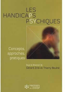Les handicaps psychiques - concepts, approches, pratiques