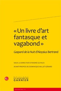 Gaspard de la Nuit d'Aloysius Bertrand - "un livre d'art fantasque et vagabond"
