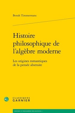 Histoire philosophique de l'algèbre moderne : Les origines romantiques de la pensée abstraite