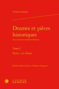 Drames et pièces historiques Tome 1 - "Patrie !", "La Haine"