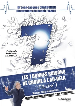Les 7 bonnes raisons de croire en l'au-delà : Le livre à offrir aux sceptiques et aux détracteurs
