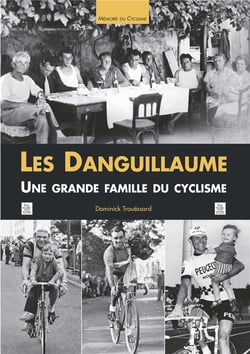 Les danguillaume - une grande famille du cyclisme
