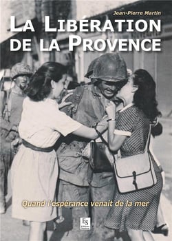 La libération de la Provence - quand l'espérance venait de la mer