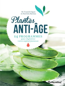 Plantes anti-âges - 14 programmes pour régénérer votre capital jeunesse