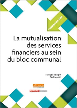 L'ESSENTIEL SUR Tome 305 : la mutualisation des services financiers au sein du bloc communal