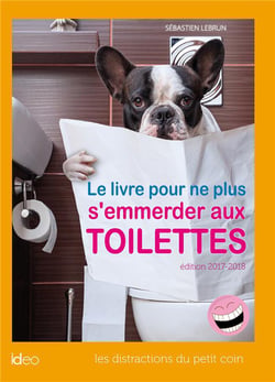 Le livre pour ne plus s'emmerder aux toilettes (édition 2017)