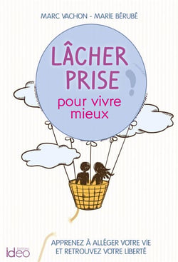 Lâcher prise, pour mieux vivre - apprenez à alléger votre vie et retrouvez votre liberté