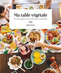 Ma table végétale - des recettes végétales, faciles à réaliser et pour toute la famille