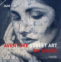 Aventure Street Art en Suisse - Volume 1