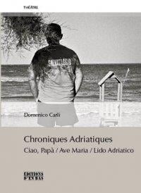 Chroniques Adriatiques : Ciao papà, Ave maria, Lido Adriatico