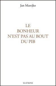 BONHEUR N'EST PAS AU BOUT DU PIB (LE)
