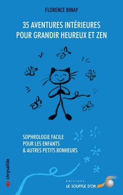 35 aventures intérieures pour grandir heureux et zen - sophrologie facile pour les enfants et autres