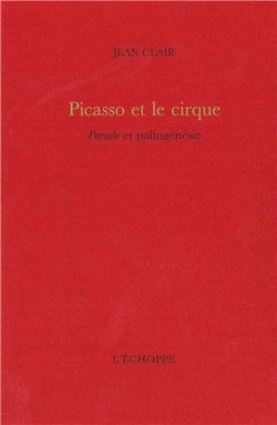 Picasso et le Cirque : Parade et Palingenesie