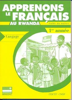Apprenons le français au rwanda - langage, lecture-écriture - 1e année - guide du maître