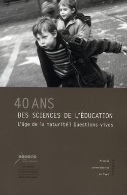 40 ans des sciences de l'éducation - l'âge de la maturité ? questions vives