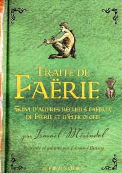 Traité de faërie - autres recueils fameux de féerie et d'elficologie