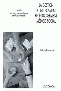 La gestion du médicament en établissement médico-social : Guide de bonnes pratiques profesionnelles