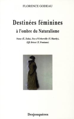Destinées féminines - à l'ombre du naturalisme - Nana, Tess d'Uberville, Effi Briest