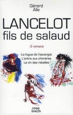 Lancelot fils de salaud - la fuge de l'escargot - l'arbre aux chimères - le vin des rebelles
