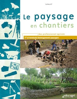 Le paysage en chantiers - aménagements paysagers - bac professionnel agricole - 1re et terminale