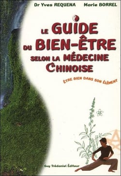 Le guide du bien-etre selon la medecine chinoise - etre bien dans son element