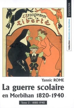 La guerre scolaire en morbihan, 1820-1940, tome 2 : 1880-1940
